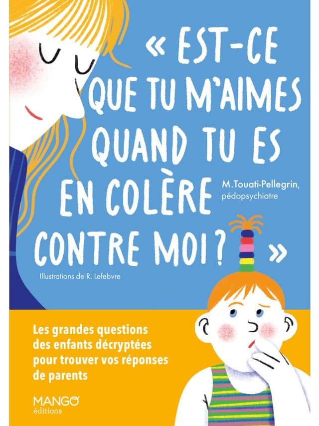 Couverture de est-ce que tu m'aimes quand tu es en colère contre moi de M.Touati-Pellegrin