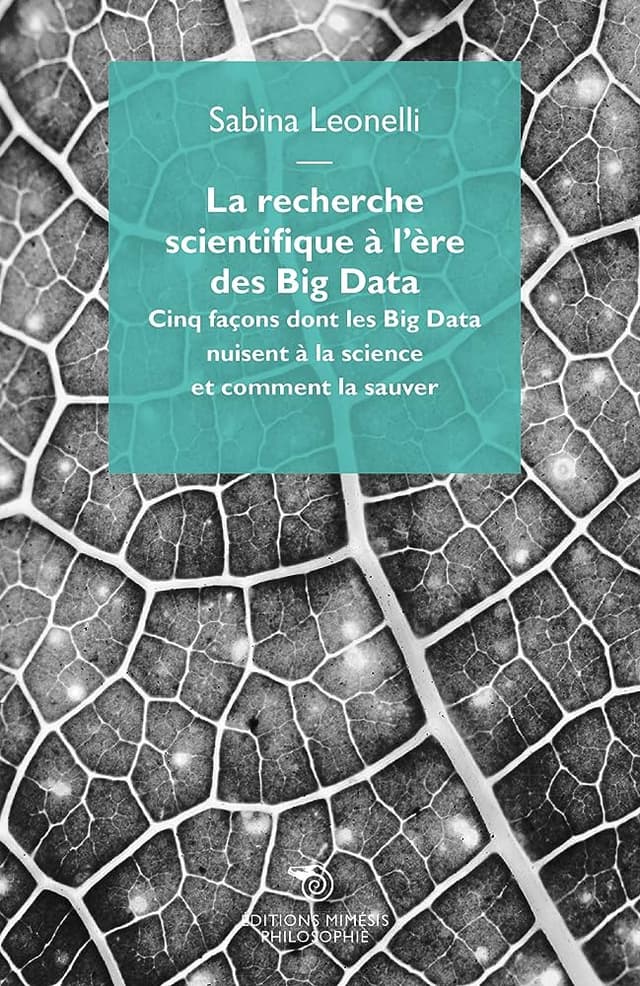 Couverture de la recherche scientifique à l'ère des Big Data de Sabina Leonelli