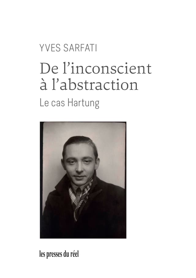 Couverture de de l'insconscient à l'abstraction, le cas Hartung de Yves Sarfati