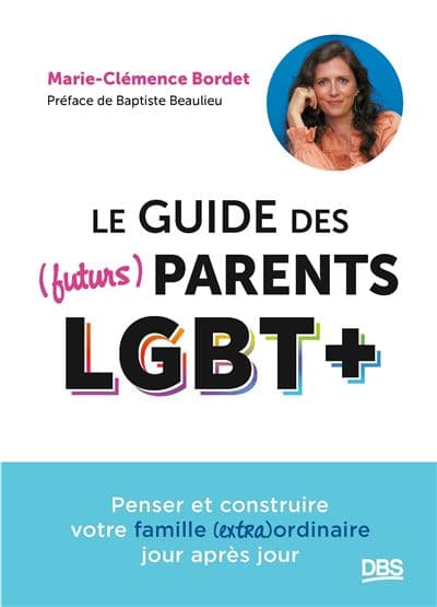 Couverture du guide pour les futurs parents LGBT+ de Marie-Clémence Bordet